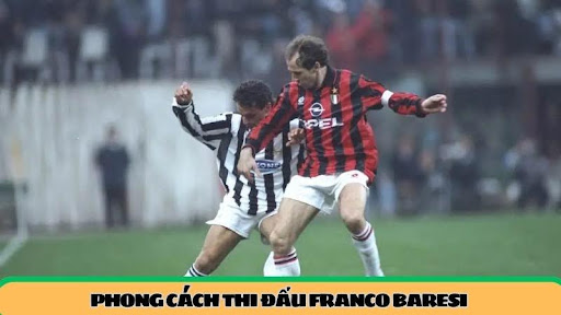 Phong cách Franco Baresi: phòng ngự kiểu nghệ thuật nhưng luôn thực dụng